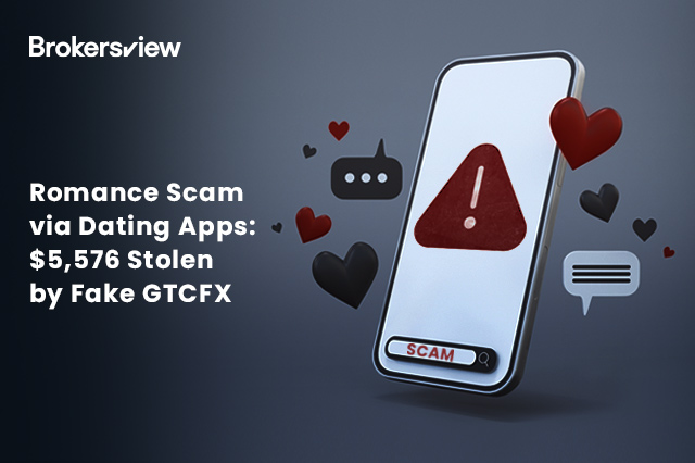 Romance Scam via Dating Apps: $5,576 Stolen by Fake GTCFX