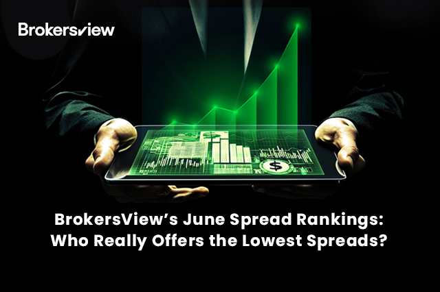 BrokersView’s June Spread Rankings: Who Really Offers the Lowest Spreads? 