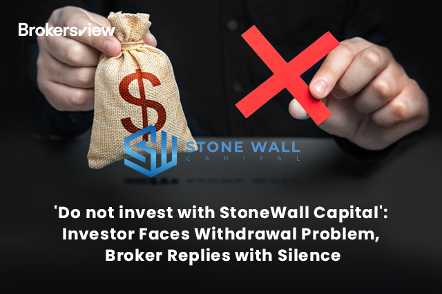 'Do not invest with StoneWall Capital': Investor Faces Withdrawal Problem, Broker Replies with Silence