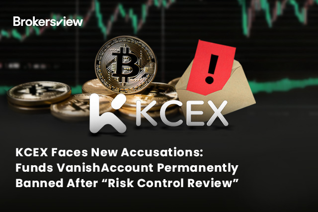 KCEX Faces New Accusations: Funds Vanish, Account Permanently Banned After "Risk Control Review"